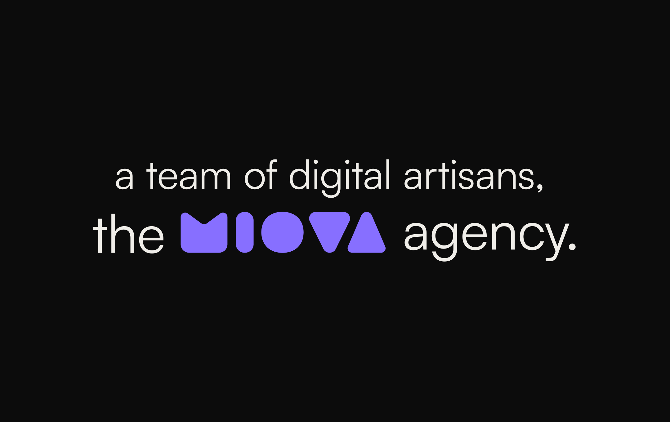 "A team of digital artisans, the Miova agency." imzası, koyu zemin